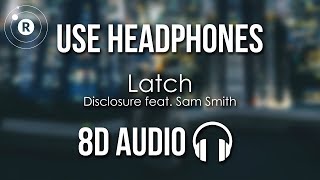 Disclosure feat Sam Smith  Latch 8D AUDIO [upl. by Tegirb]