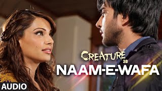 Naam  E  Wafa Full Song Audio  Creature 3D  Farhan Saeed Tulsi Kumar  Bipasha Basu [upl. by Olpe]