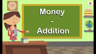 Money  Addition  Mathematics Grade 4  Periwinkle [upl. by Aidil271]