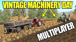 VINTAGE MACHINERY DAY MULTIPLAYER  Farming Simulator 17 [upl. by Betthezel]