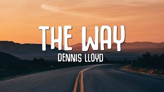 Dennis Lloyd  The Way Lyrics [upl. by Gnay]