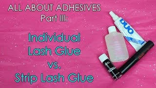 Individual Lash Glue vs Strip Lash Glue ALL ABOUT ADHESIVES Part 3 of 3 [upl. by Gorges]