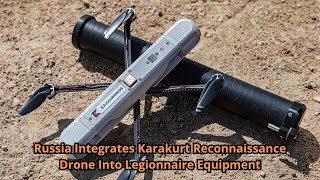 Russia Integrates Karakurt Reconnaissance Drone Into Legionnaire Equipment [upl. by Bocock]