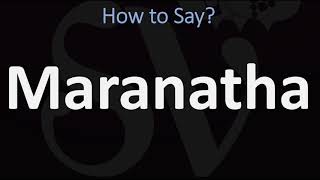 How to Pronounce Maranatha CORRECTLY [upl. by Charlet853]