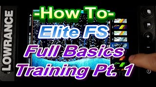 How To Lowrance Elite FS Full Basics Training Pt 1 [upl. by Ettennaj]