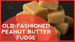 How to Make Old Fashioned Peanut Butter Fudge [upl. by Adnirak]