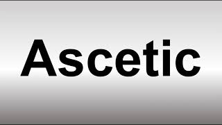 How to Pronounce Ascetic [upl. by Lohrman]