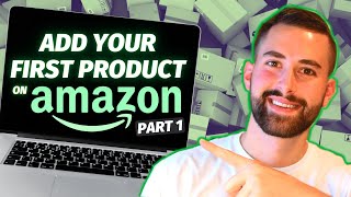 How To List Your First Product on Amazon Seller Central  BEGINNER TUTORIAL 2025 Part 1 [upl. by Frieda]