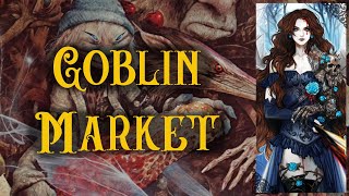 Goblin Market  Christina Rossetti  Classical Poetry Narration [upl. by Flowers]