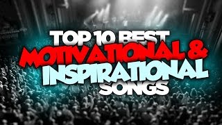 Top 10 Best MOTIVATIONAL amp INSPIRATIONAL Songs ✮ Motivational Music ✮ [upl. by Carolee601]