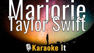 Marjorie  Taylor Swift Karaoke Version 4K [upl. by Enelrae481]