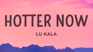 LU KALA  Hotter Now [upl. by Yerfdog897]