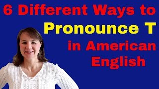 6 Ways to Pronounce T in American English [upl. by Lomasi]