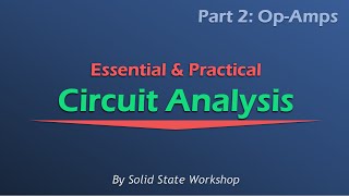 Essential amp Practical Circuit Analysis Part 2 OpAmps [upl. by Atinauq]