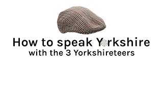 How to Speak Yorkshire  For Yorkshire Day [upl. by Hilaire]