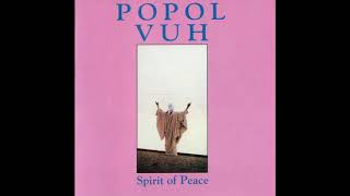 Popol Vuh  Spirit of Peace Full Album HQ [upl. by Aker]