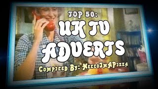 TOP 50 UK TV ADVERTS [upl. by Ellehcal713]