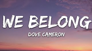 Dove Cameron  We Belong Lyrics [upl. by Sherer]