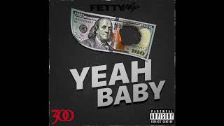 Fetty Wap  Yeah Baby Official Audio [upl. by Mcneil]