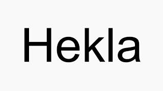 How to pronounce Hekla [upl. by Noivad]