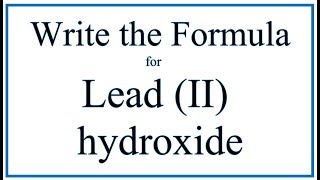 How to Write the Formula for Lead II hydroxide [upl. by Otrebliw]