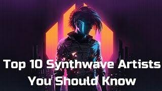 Top 10 Synthwave Artists You Need to Know [upl. by Linkoski]