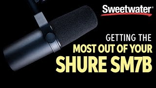 Getting the Most From Your Shure SM7B Microphone [upl. by Aldas142]