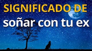 Qué significa soñar con tu ex 💤 Interpretación de los Sueños [upl. by Sukey]