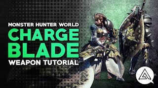 Monster Hunter World  Charge Blade Tutorial [upl. by Agnew]