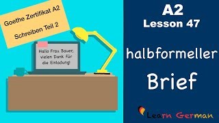 A2  Lesson 47  halbformeller Brief  Goethe Zertifikat A2  German for beginners [upl. by Faso528]