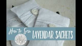 How to Sew Lavender Sachets [upl. by Nuarb339]