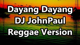 Dayang Dayang  DJ John Paul REGGAE Version [upl. by Noorah31]