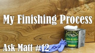 My Finishing Process for Woodworking Ask Matt 12 [upl. by Wiggins131]