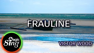 MAGICSING Karaoke VICTOR WOOD  FRAULINE karaoke  Tagalog [upl. by Rayham]