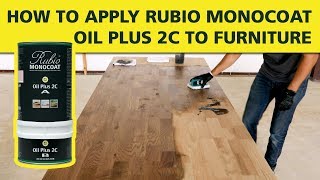 How To Apply Rubio Monocoat OIL PLUS 2C to Furniture [upl. by Acile]