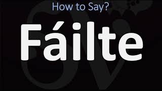 How to Pronounce Fáilte WELCOME  Irish Gaelic Scottish Pronunciation Guide [upl. by Couq]