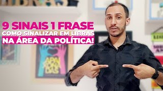 9 SINAIS E 1 FRASE EM LIBRAS DA ÁREA POLÍTICA [upl. by Elwaine]