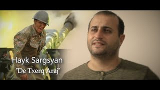 Hayk Sargsyan  De Txerq Araj 2020 [upl. by Ashli299]