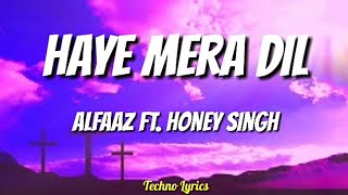 Haye Mera Dil Lyrics  Alfaaz ft Honey Singh [upl. by Durwood653]