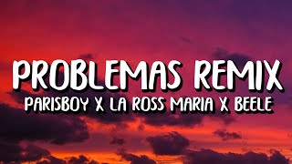 Parisboy x La Ross Maria x Beele  Problemas Remix LetraLyrics [upl. by Aronle]