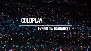 Coldplay  Everglow Karaoke [upl. by Hagai]