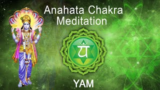 Anahata Chakra Meditation  quotYAMquot chanting to awaken Heart Chakra [upl. by Linn]