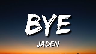 Jaden – BYE Lyrics [upl. by Atig866]