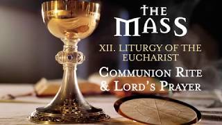 The Mass XII  Liturgy of the Eucharist  Communion Rite Lords Prayer [upl. by Diskson]