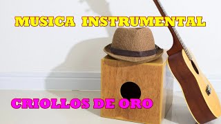 MUSICA INSTRUMENTAL DE ORO  CRIOLLOS PERU [upl. by Dunseath]