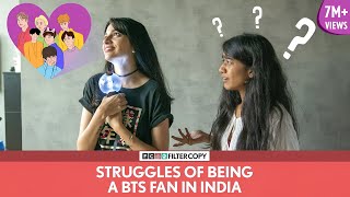 FilterCopy  Struggles Of Being A BTS Fan In India  Ft Madhu Gudi [upl. by Nosyt]