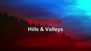 Hills amp Valleys  Tauren Wells lyrics HD [upl. by Vassaux]