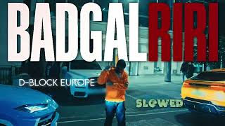 DBlock Europe  Badgalriri SLOWED [upl. by Ahsaetal]