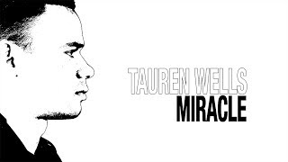 Tauren Wells  quotMiraclequot Official Lyric Video [upl. by Lodi525]