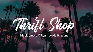 Thrift Shop  Macklemore amp Ryan Lewis ft Wanz Lyrics [upl. by Gris876]